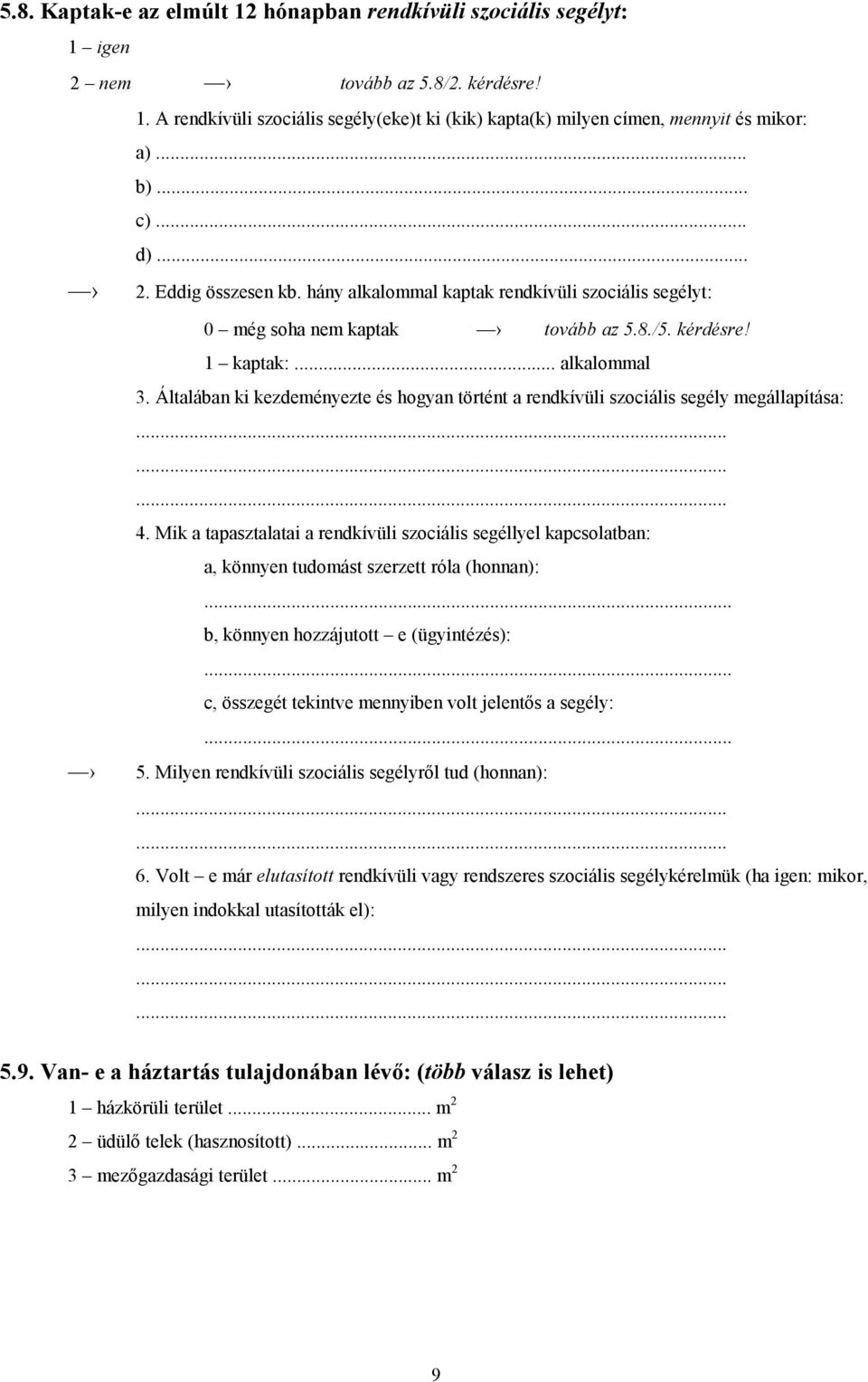 Általában ki kezdeményezte és hogyan történt a rendkívüli szociális segély megállapítása: 4.