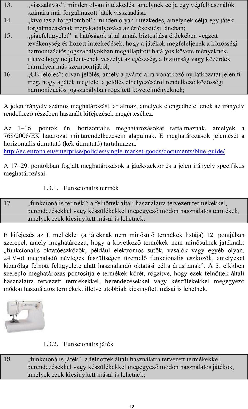 piacfelügyelet : a hatóságok által annak biztosítása érdekében végzett tevékenység és hozott intézkedések, hogy a játékok megfeleljenek a közösségi harmonizációs jogszabályokban megállapított