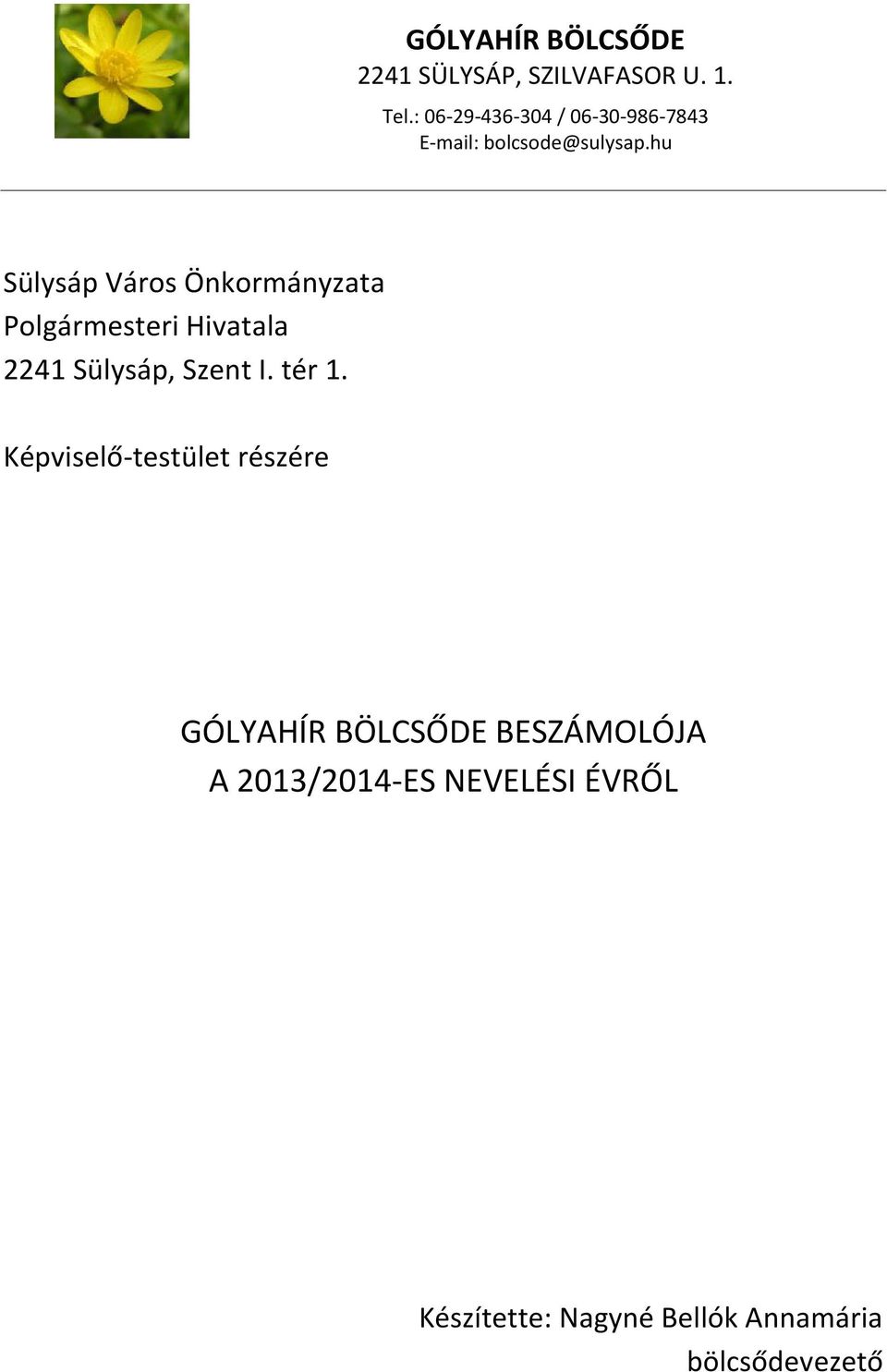 hu Sülysáp Város Önkormányzata Polgármesteri Hivatala 2241 Sülysáp, Szent I. tér 1.