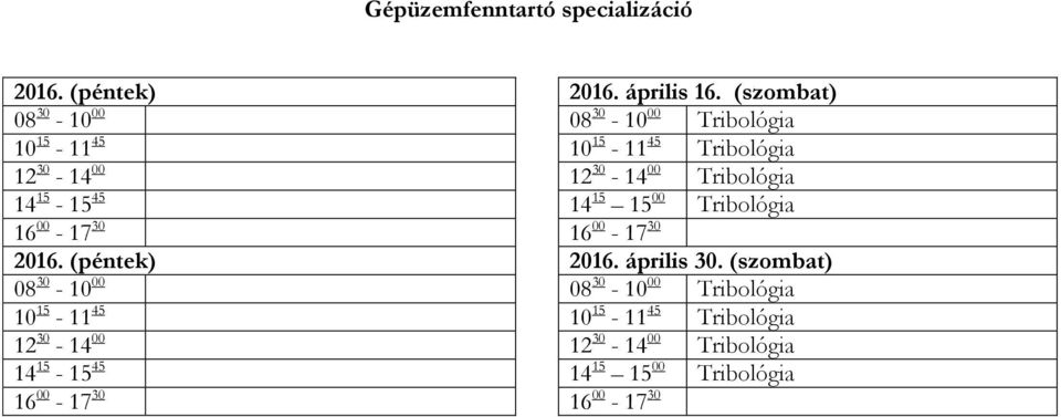 30-14 00 Tribológia 14 15-15 45 14 15 15 00 Tribológia 2016. (péntek) 2016. április 30.