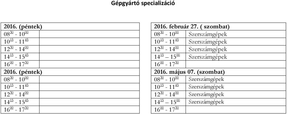 30-14 00 Szerszámgépek 14 15-15 45 14 15 15 00 Szerszámgépek 2016. (péntek) 2016. május 07.