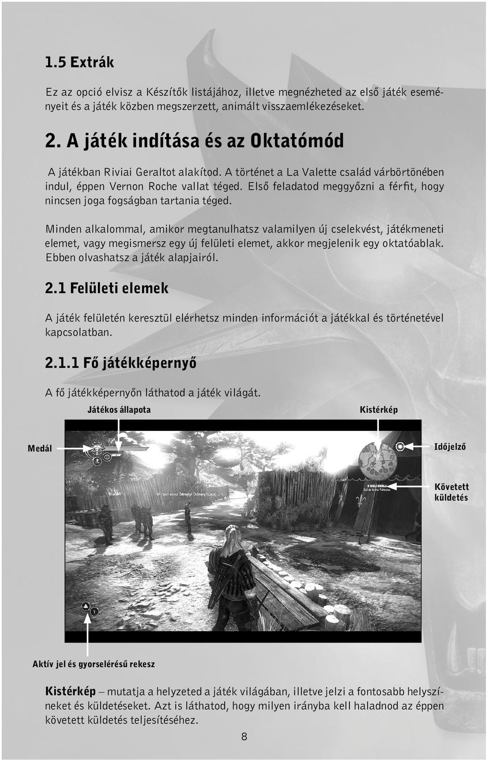 Első feladatod meggyőzni a férfit, hogy nincsen joga fogságban tartania téged.