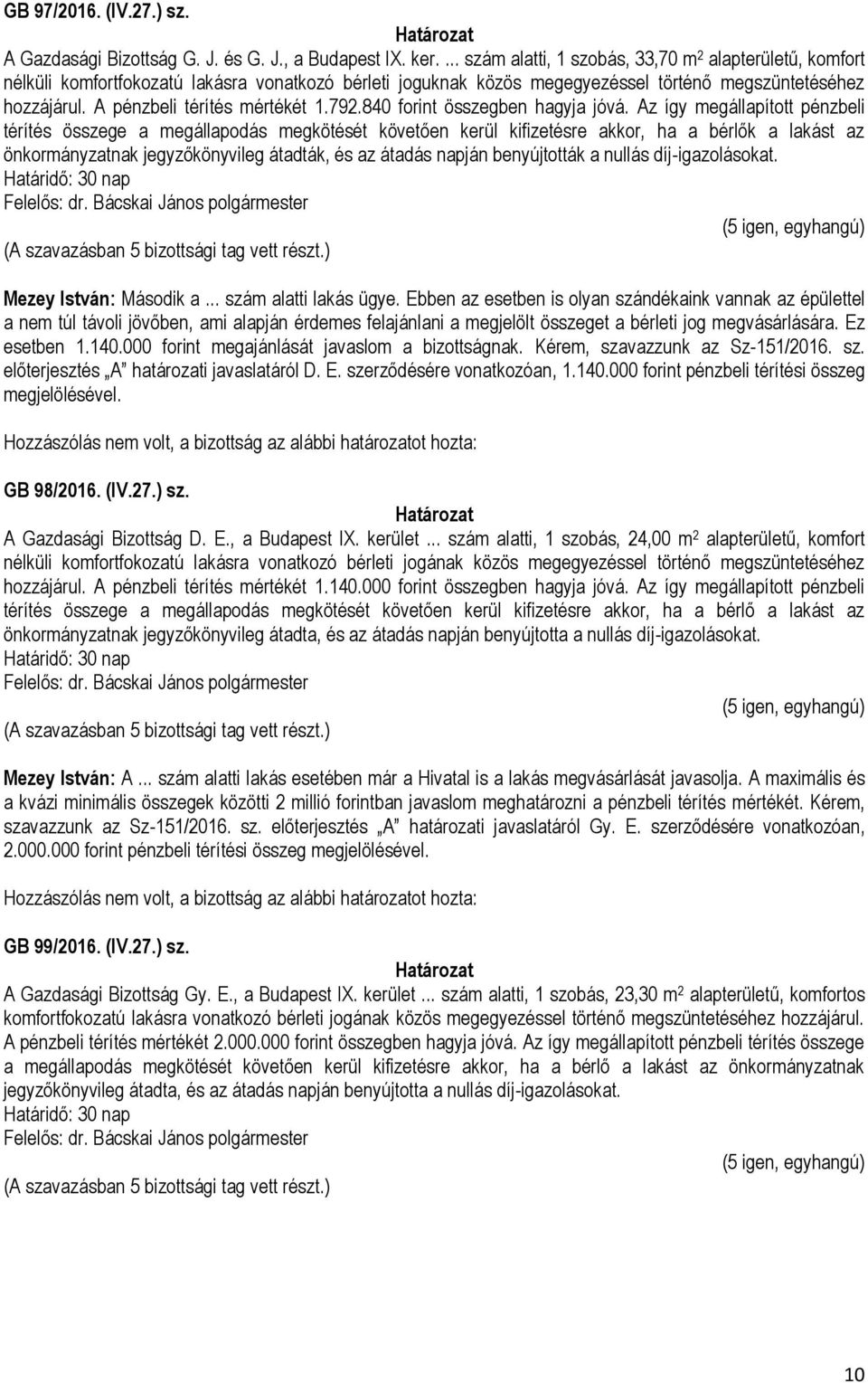 A pénzbeli térítés mértékét 1.792.840 forint összegben hagyja jóvá.