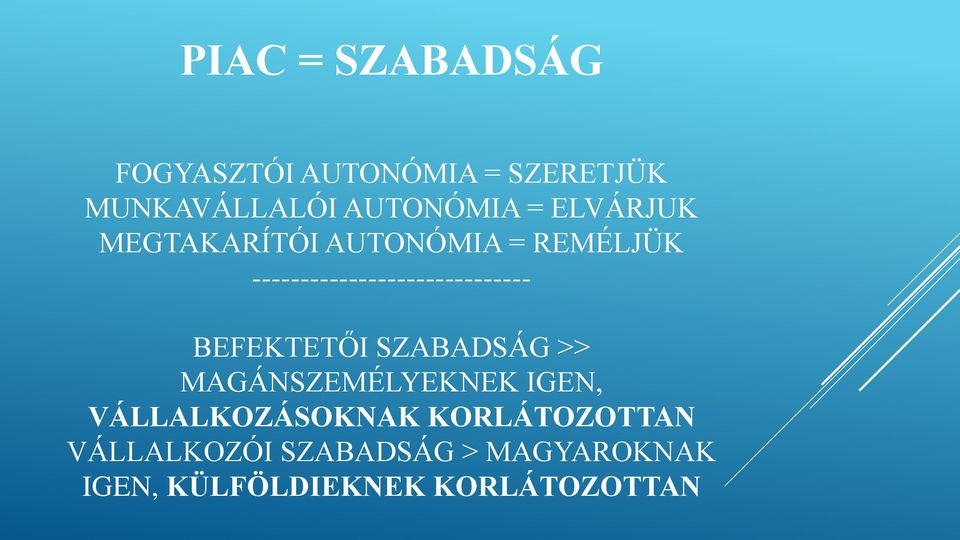 BEFEKTETŐI SZABADSÁG >> MAGÁNSZEMÉLYEKNEK IGEN, VÁLLALKOZÁSOKNAK