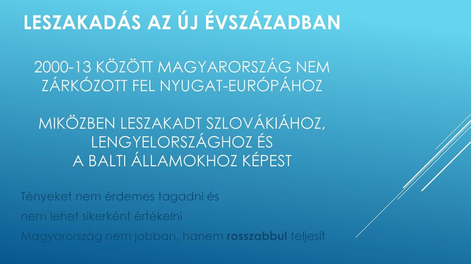 ÉS A BALTI ÁLLAMOKHOZ KÉPEST Tényeket nem érdemes tagadni és nem lehet