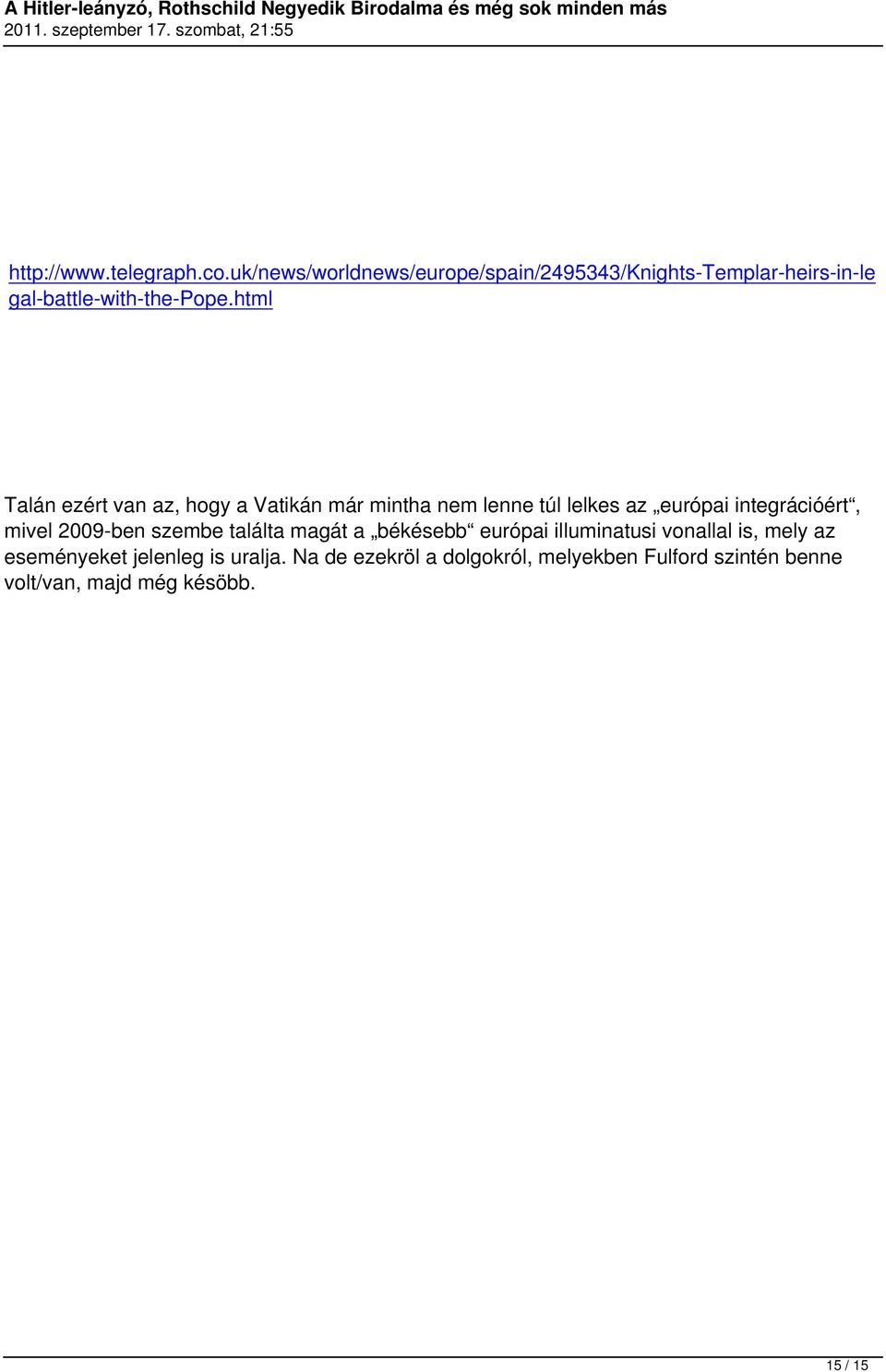 html Talán ezért van az, hogy a Vatikán már mintha nem lenne túl lelkes az európai integrációért, mivel