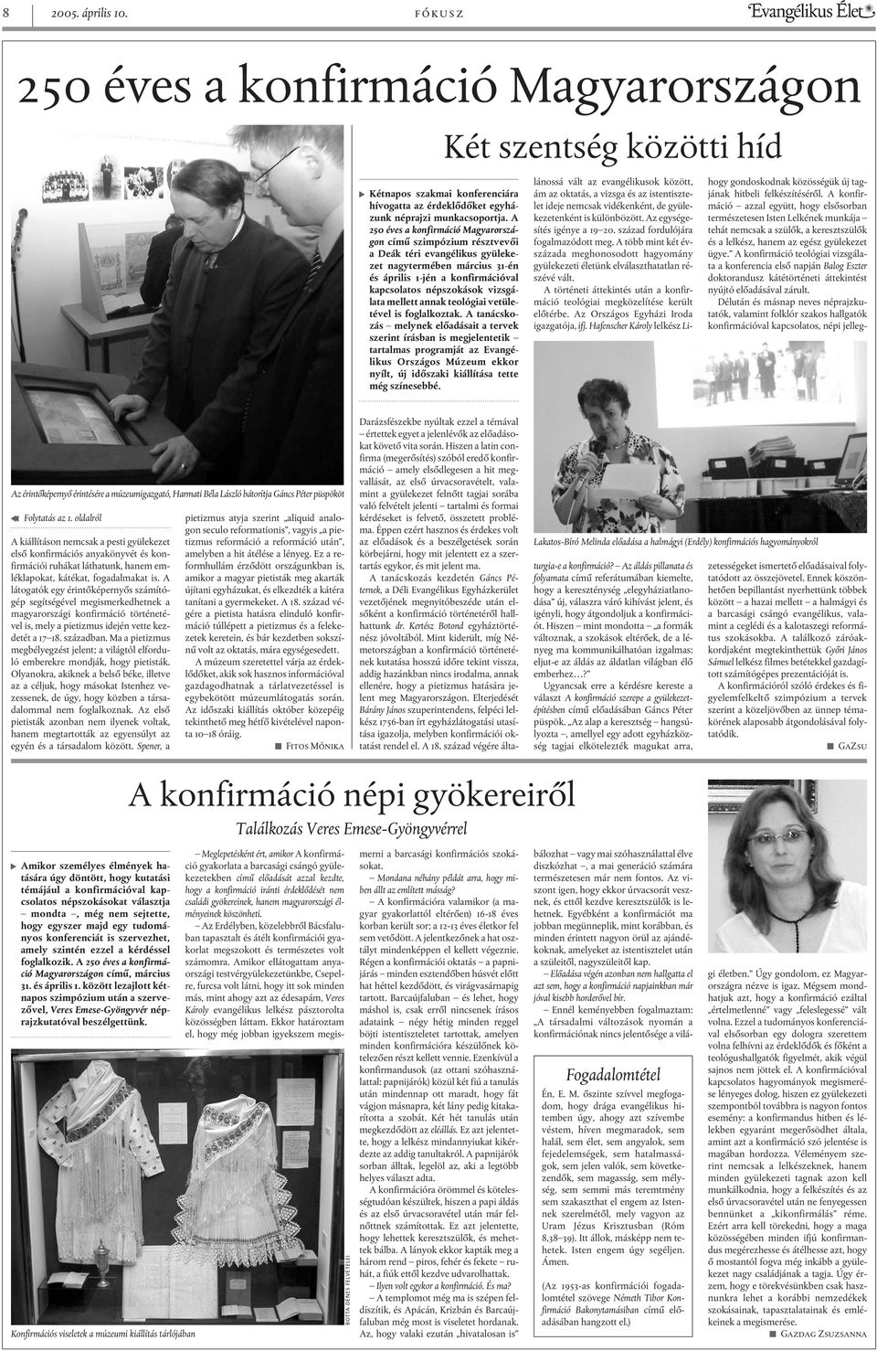mellett annak teológiai vetületével is foglalkoztak.