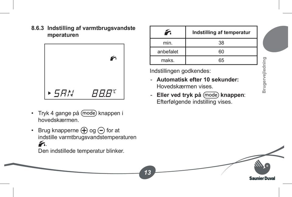 Eller ved tryk på knappen: Efterfølgende indstilling vises.