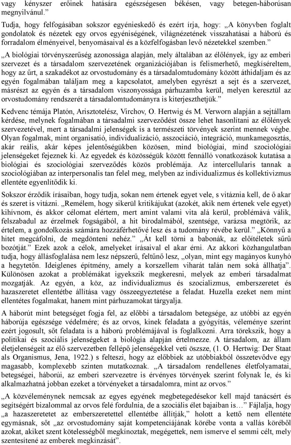 benyomásaival és a közfelfogásban levő nézetekkel szemben.