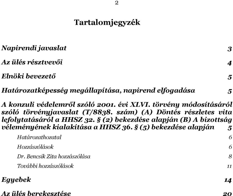 szám) (A) Döntés részletes vita lefolytatásáról a HHSZ 32.