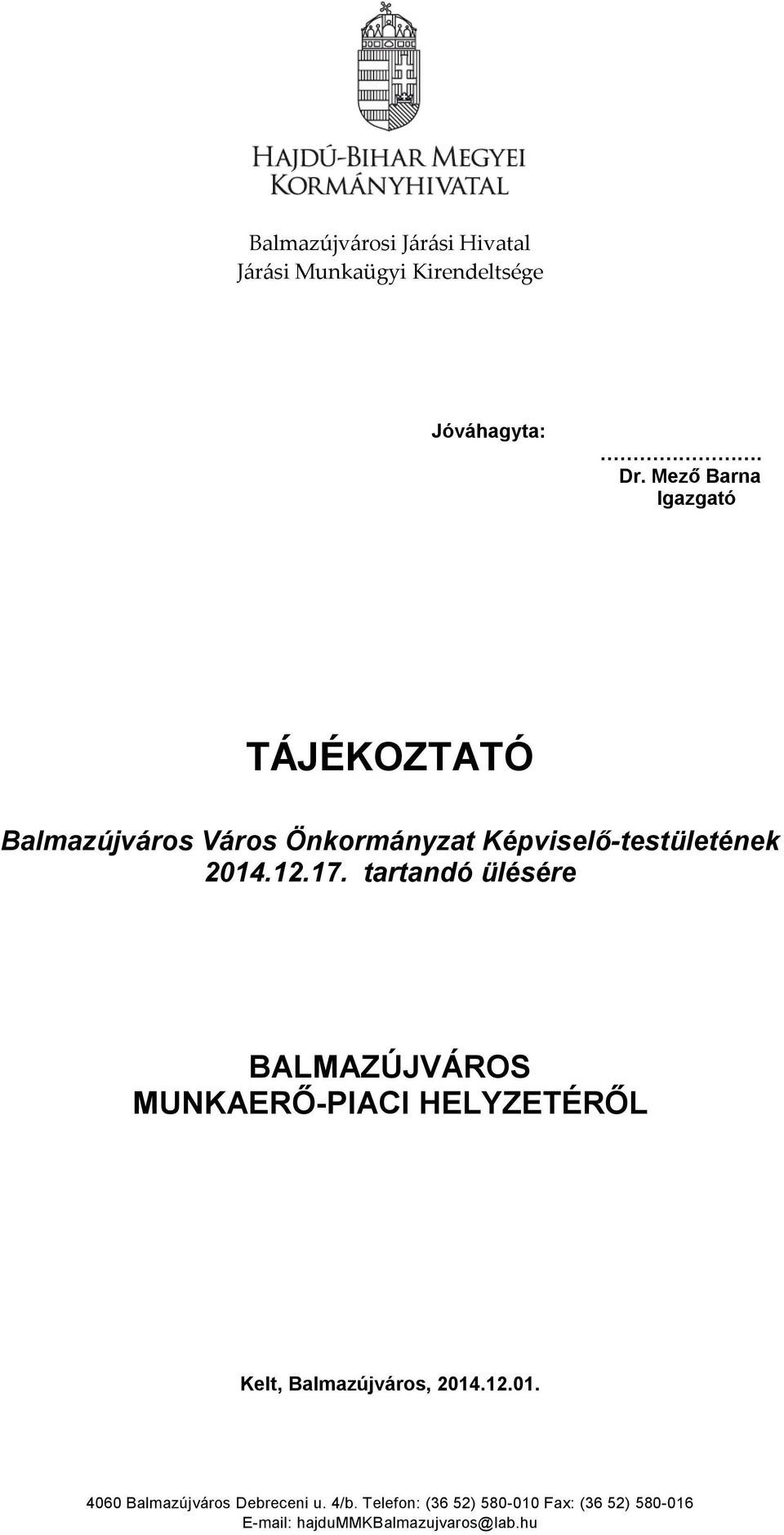 17. tartandó ülésére BALMAZÚJVÁROS MUNKAERŐ-PIACI HELYZETÉRŐL Kelt, Balmazújváros, 2014