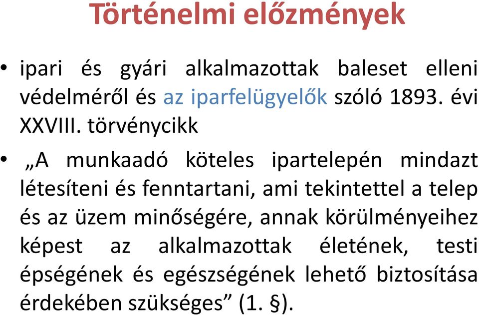 törvénycikk A munkaadó köteles ipartelepén mindazt létesíteni és fenntartani, ami tekintettel