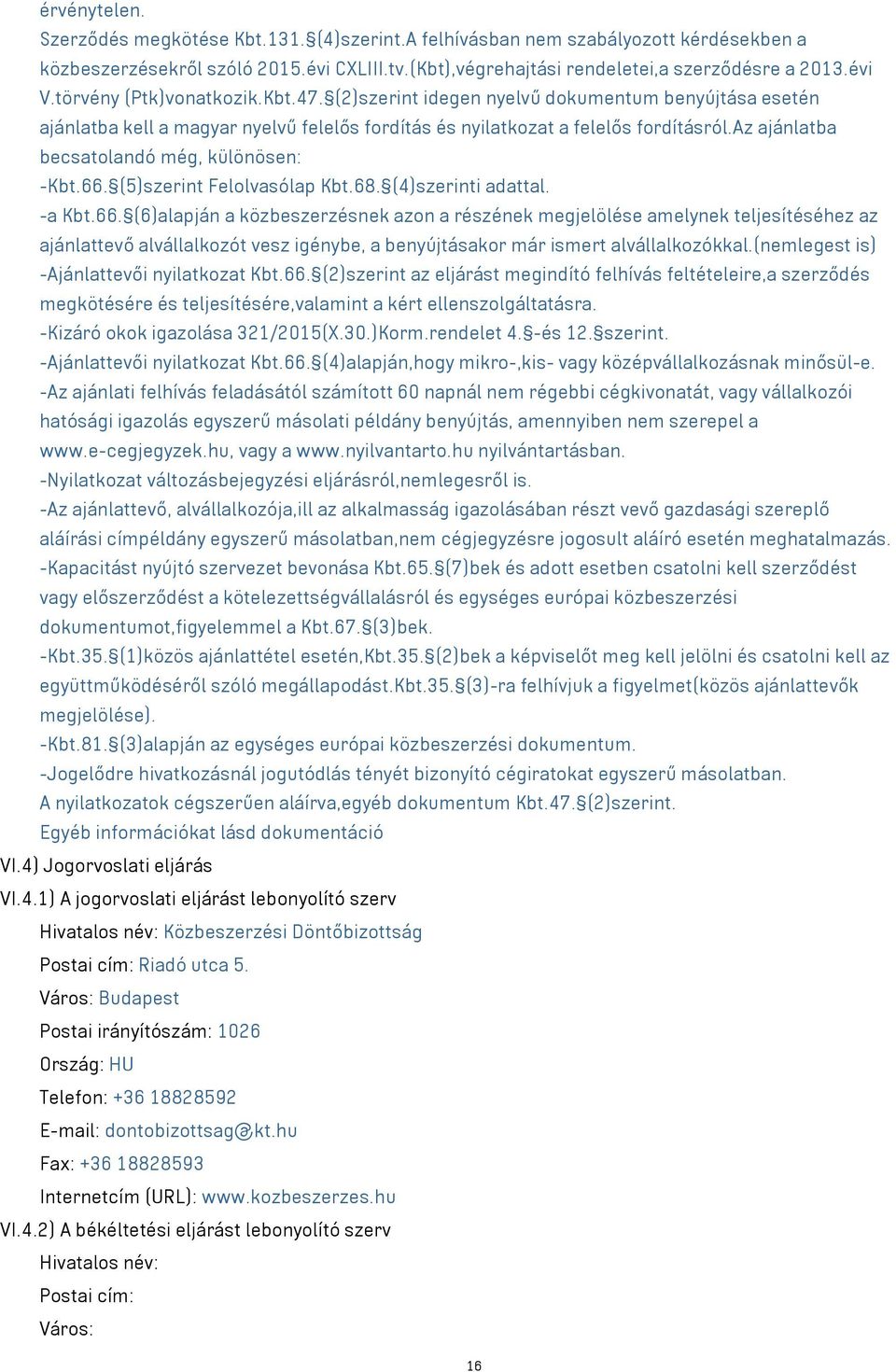 az ajánlatba becsatolandó még, különösen: -Kbt.66.