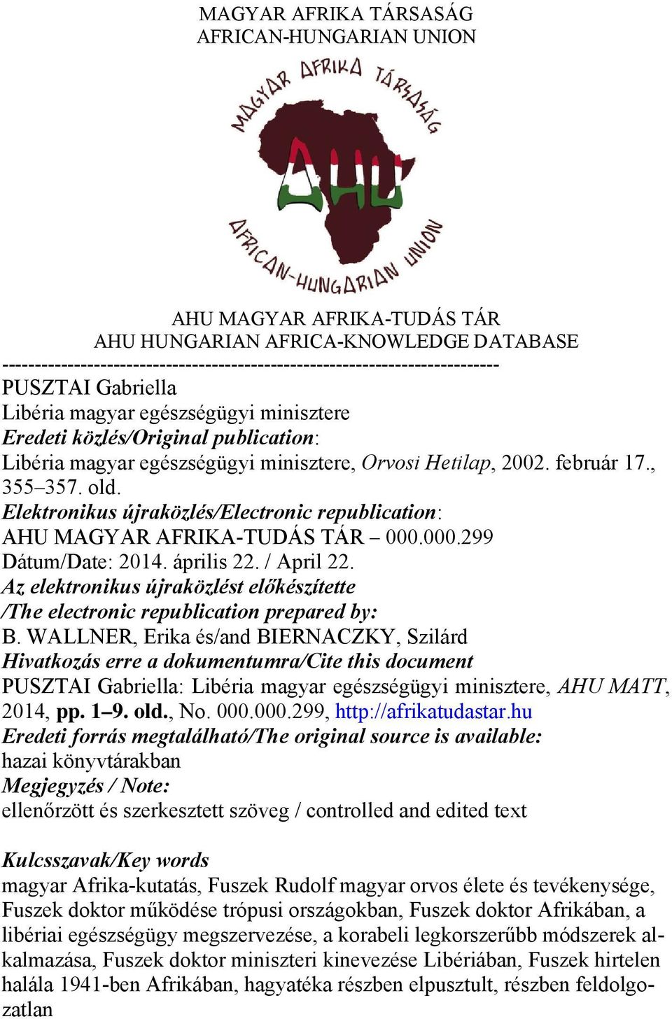 Elektronikus újraközlés/electronic republication: AHU MAGYAR AFRIKA-TUDÁS TÁR 000.000.299 Dátum/Date: 2014. április 22. / April 22.