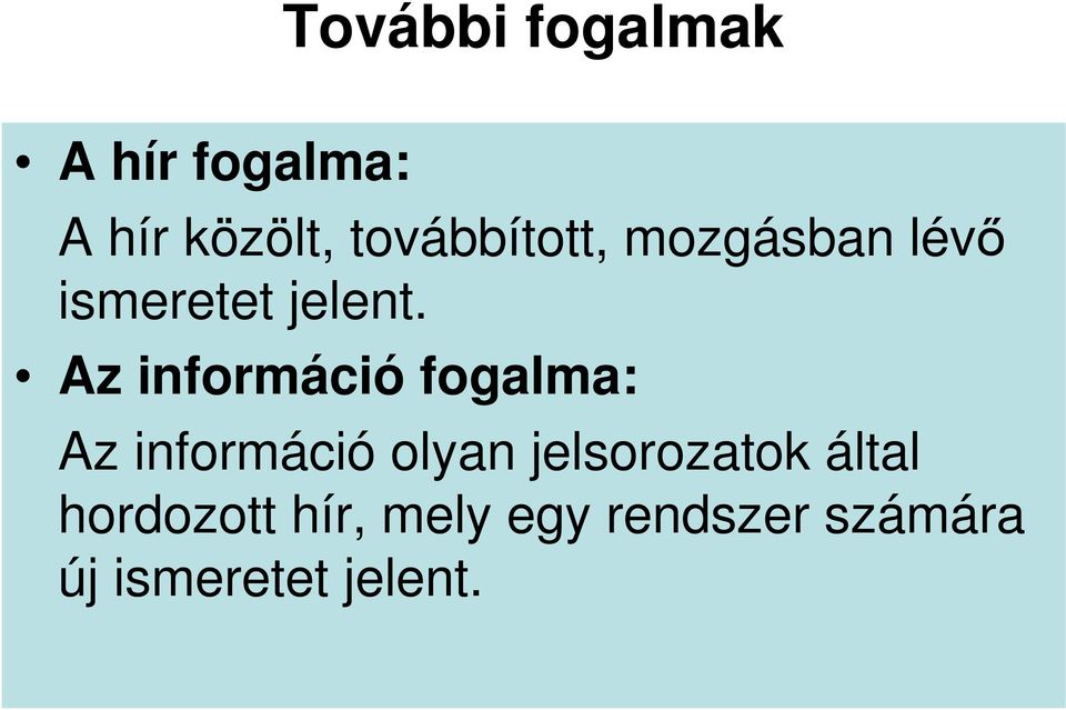 Az információ fogalma: Az információ olyan