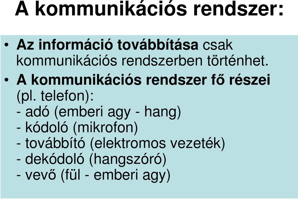 A kommunikációs rendszer fı részei (pl.