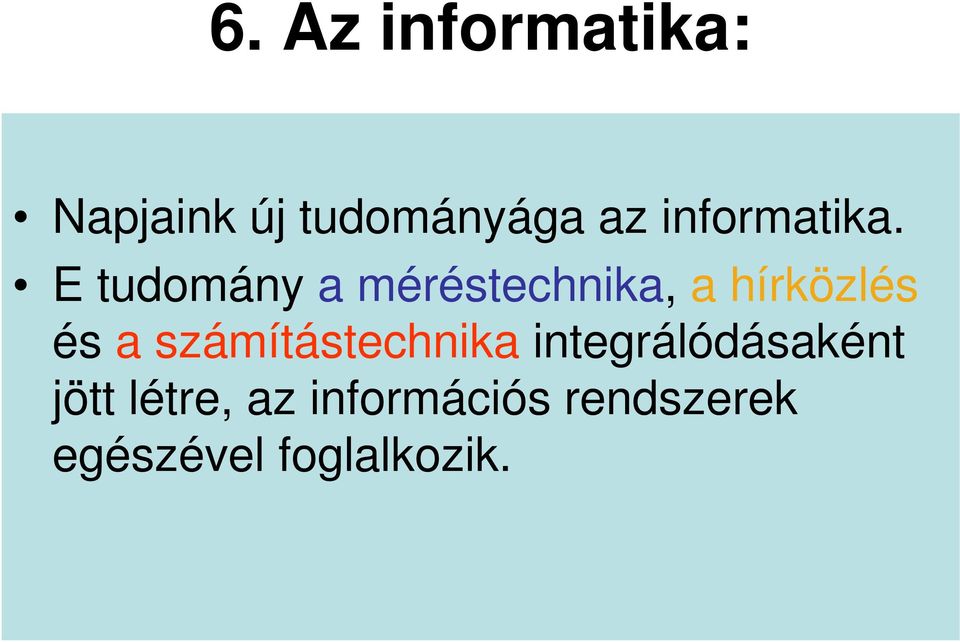 E tudomány a méréstechnika, a hírközlés és a