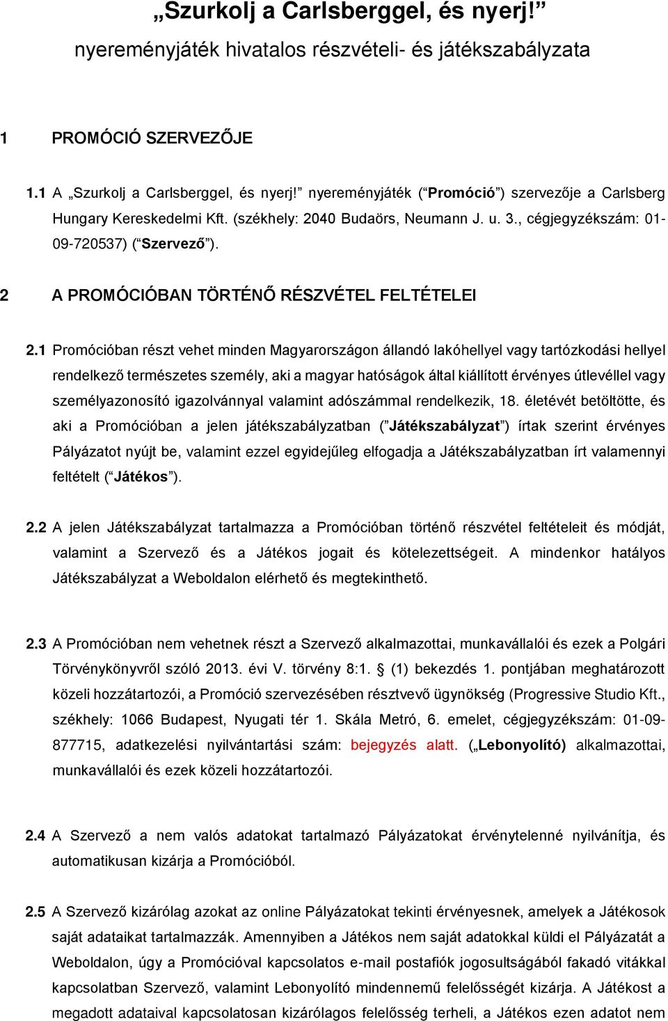 2 A PROMÓCIÓBAN TÖRTÉNŐ RÉSZVÉTEL FELTÉTELEI 2.