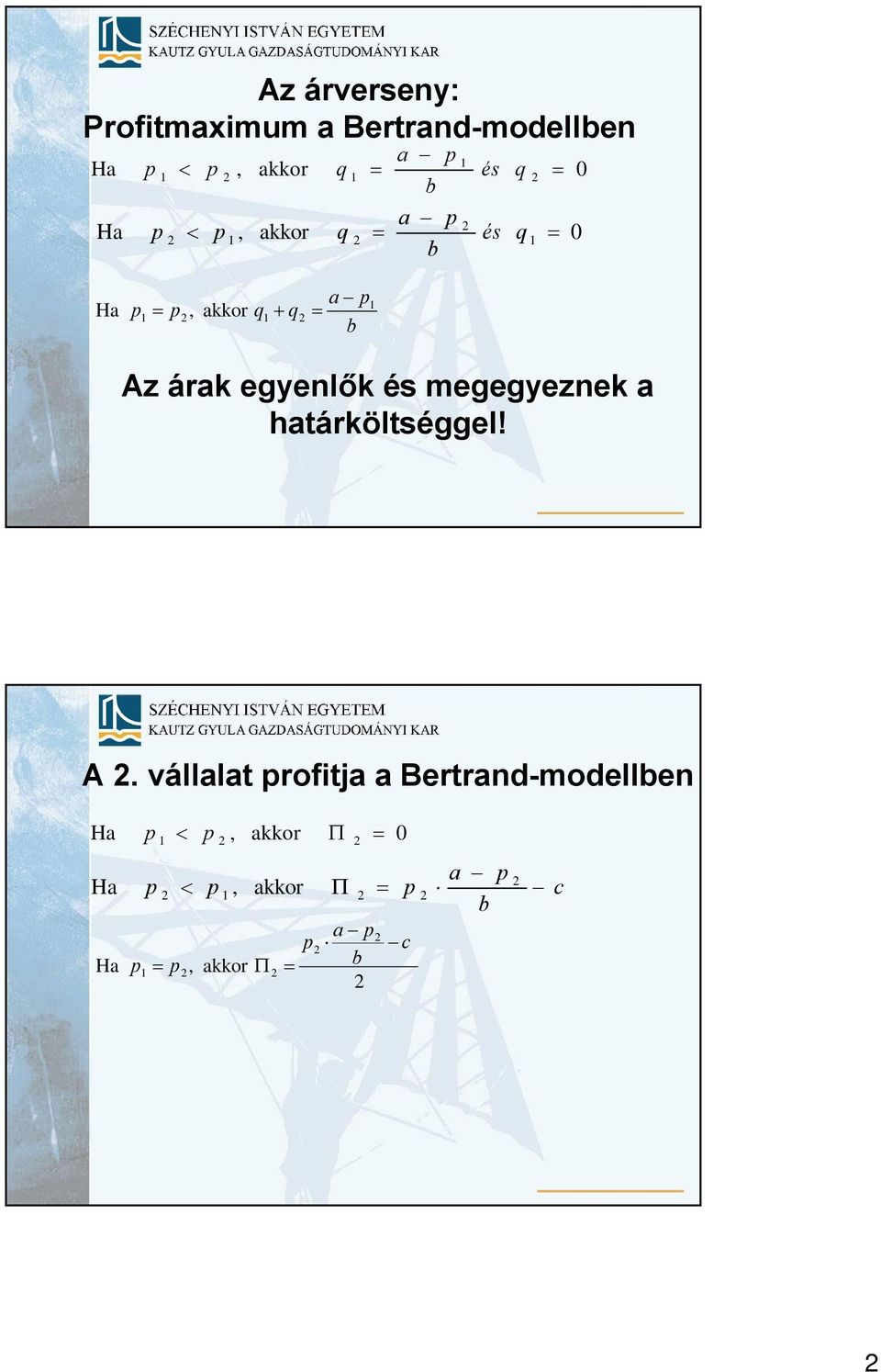 egyenlõk és megegyeznek a haárkölséggel! A.