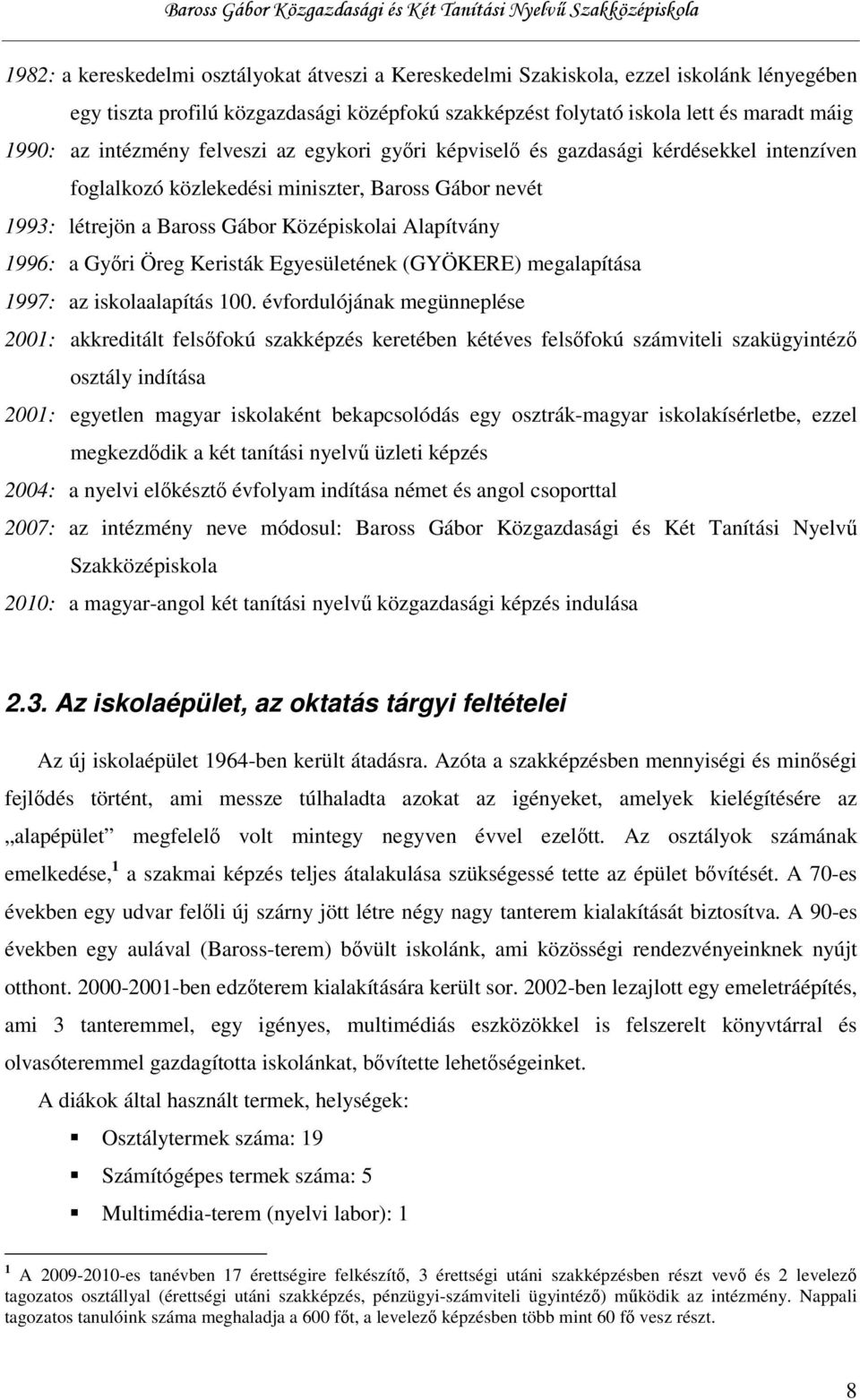 Győri Öreg Keristák Egyesületének (GYÖKERE) megalapítása 1997: az iskolaalapítás 100.