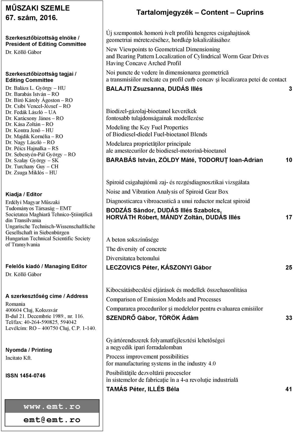Péics Hajnalka RS Dr. Sebestyén-Pál György RO Dr. Szalay György SK Dr. Turchany Guy CH Dr.