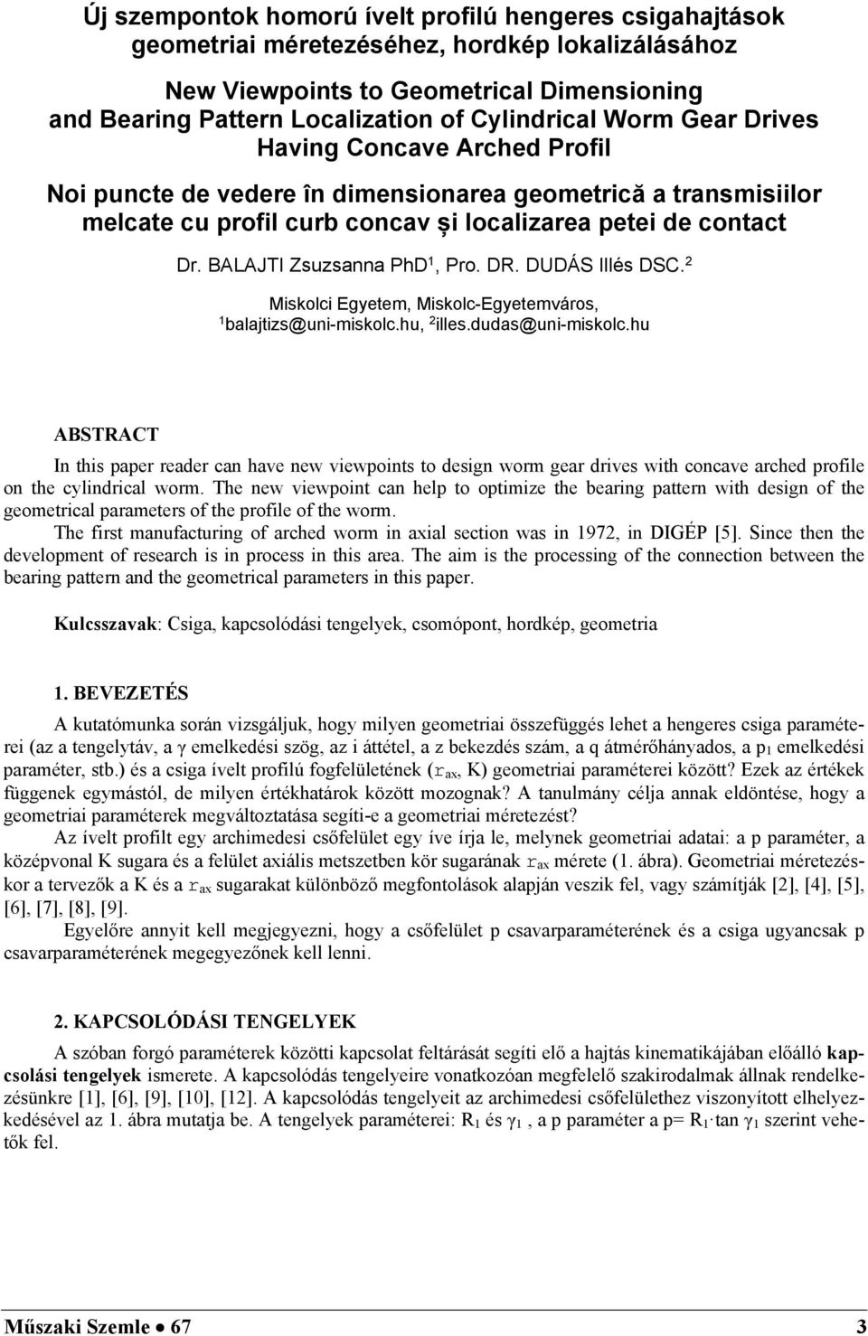 BALAJTI Zsuzsanna PhD 1, Pro. DR. DUDÁS Illés DSC. 2 Miskolci Egyetem, Miskolc-Egyetemváros, 1 balajtizs@uni-miskolc.hu, 2 illes.dudas@uni-miskolc.