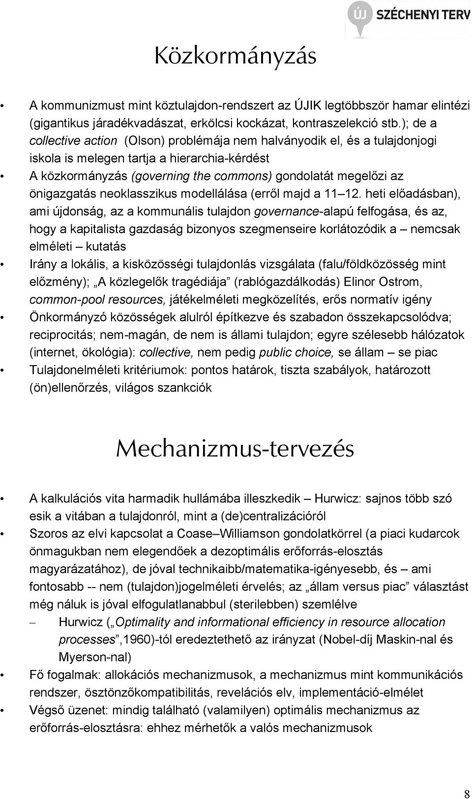önigazgatás neoklasszikus modellálása (errıl majd a 11 12.