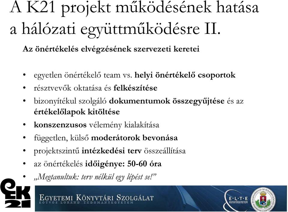 helyi önértékelő csoportok résztvevők oktatása és felkészítése bizonyítékul szolgáló dokumentumok összegyűjtése és az