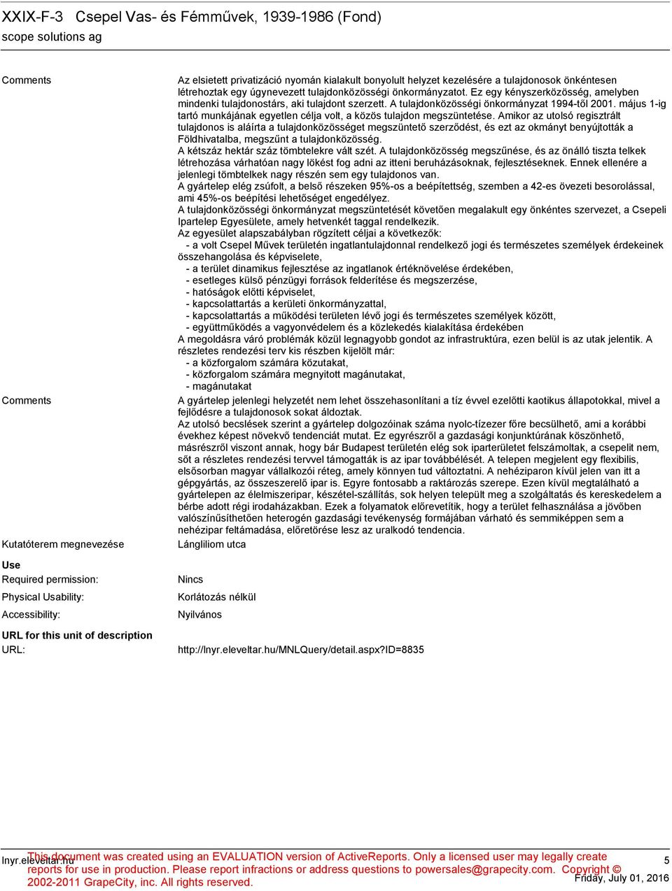 A tulajdonközösségi önkormányzat 1994-től 2001. május 1-ig tartó munkájának egyetlen célja volt, a közös tulajdon megszüntetése.