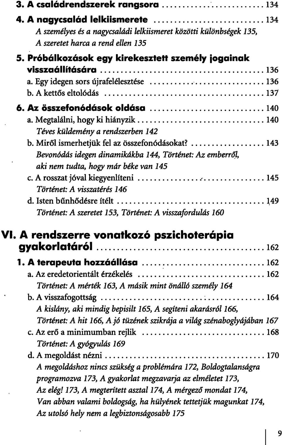 Megtalálni, hogy ki hiányzik 140 Téves küldemény a rendszerben 142 b. Miről ismerhetjük fel az összefonódásokat?