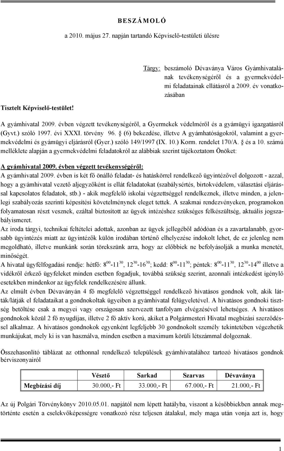 évben végzett tevékenységéről, a Gyermekek védelméről és a gyámügyi igazgatásról (Gyvt.) szóló 1997. évi XXXI. törvény 96.