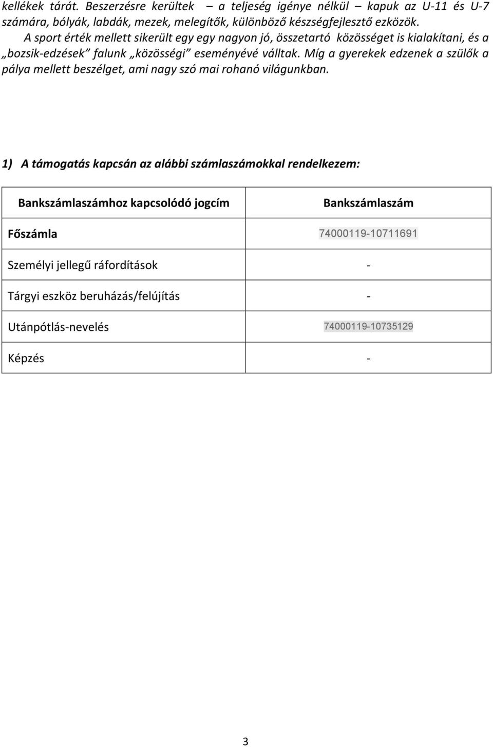 Míg a gyerekek edzenek a szülők a pálya mellett beszélget, ami nagy szó mai rohanó világunkban.