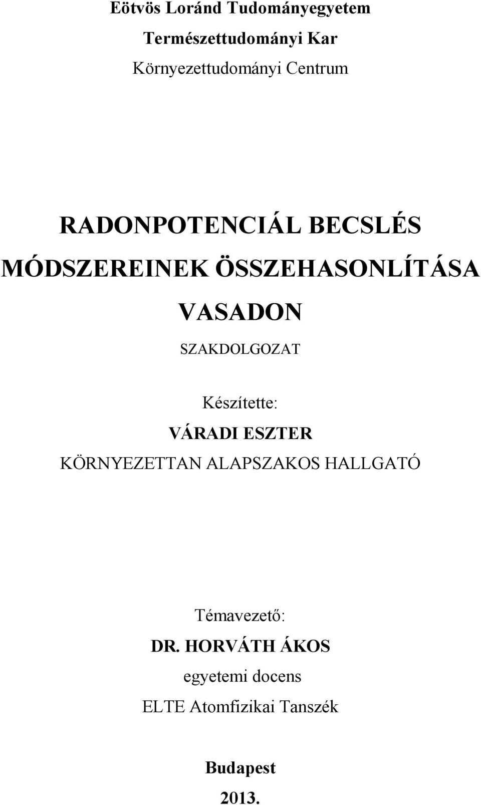 SZAKDOLGOZAT Készítette: VÁRADI ESZTER KÖRNYEZETTAN ALAPSZAKOS HALLGATÓ