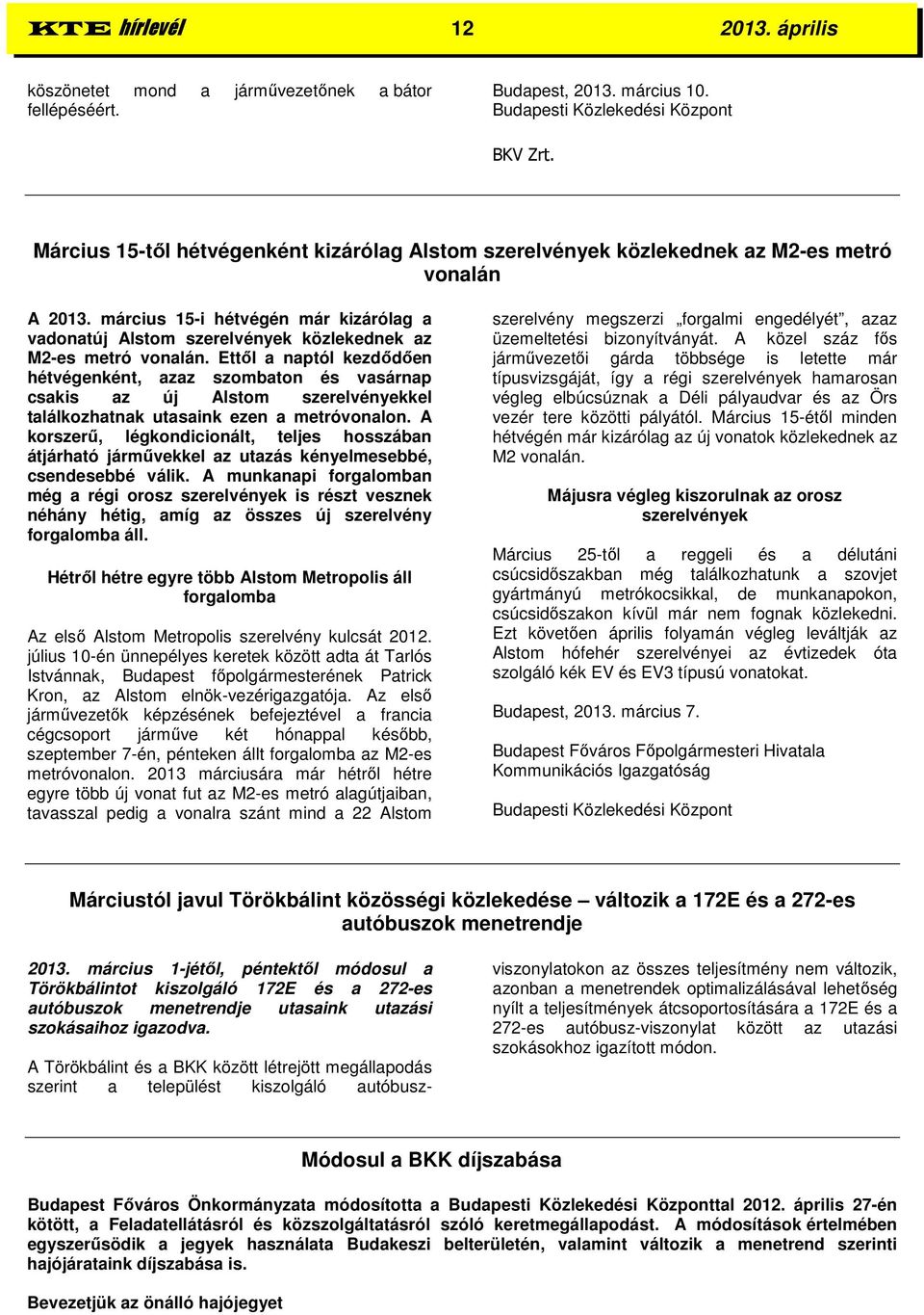 március 15-i hétvégén már kizárólag a vadonatúj Alstom szerelvények közlekednek az M2-es metró vonalán.