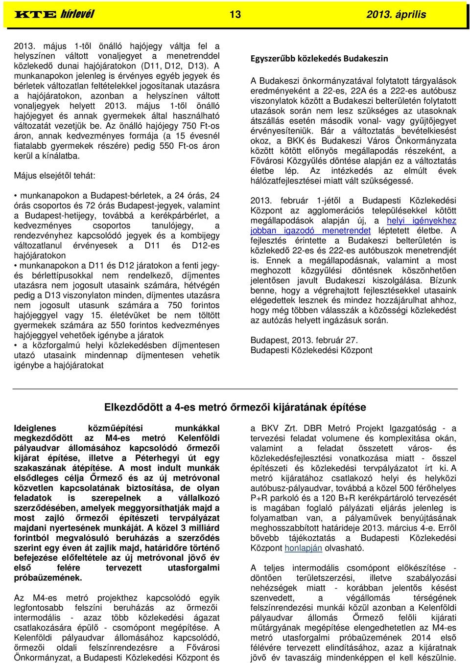 május 1-től önálló hajójegyet és annak gyermekek által használható változatát vezetjük be.