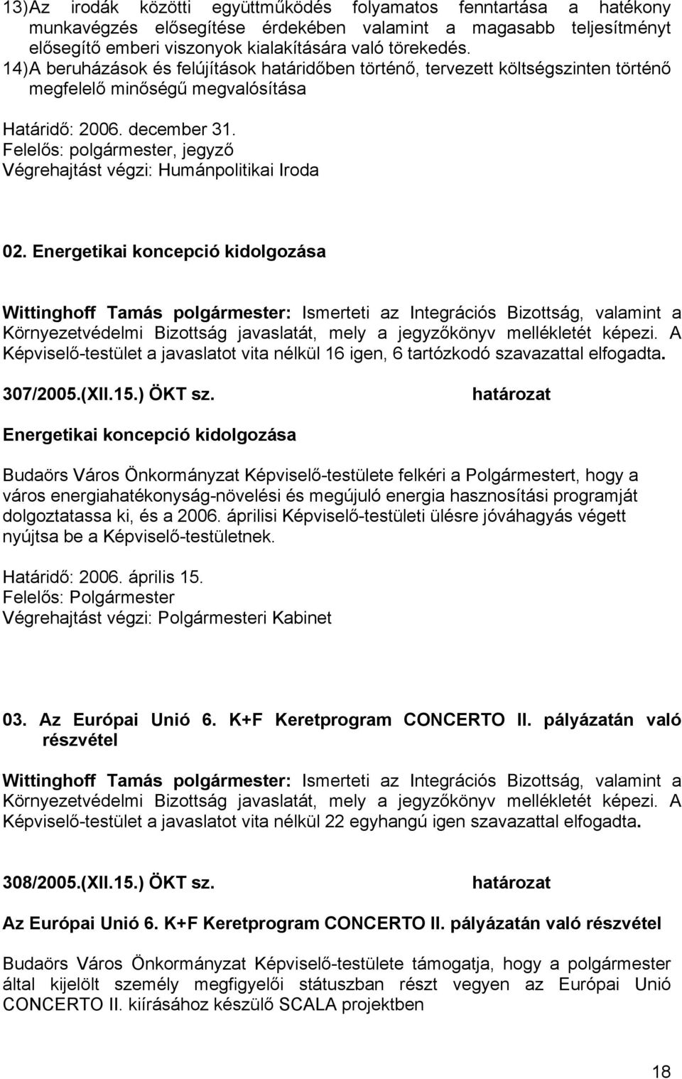 Felelős: polgármester, jegyző Végrehajtást végzi: Humánpolitikai Iroda 02.