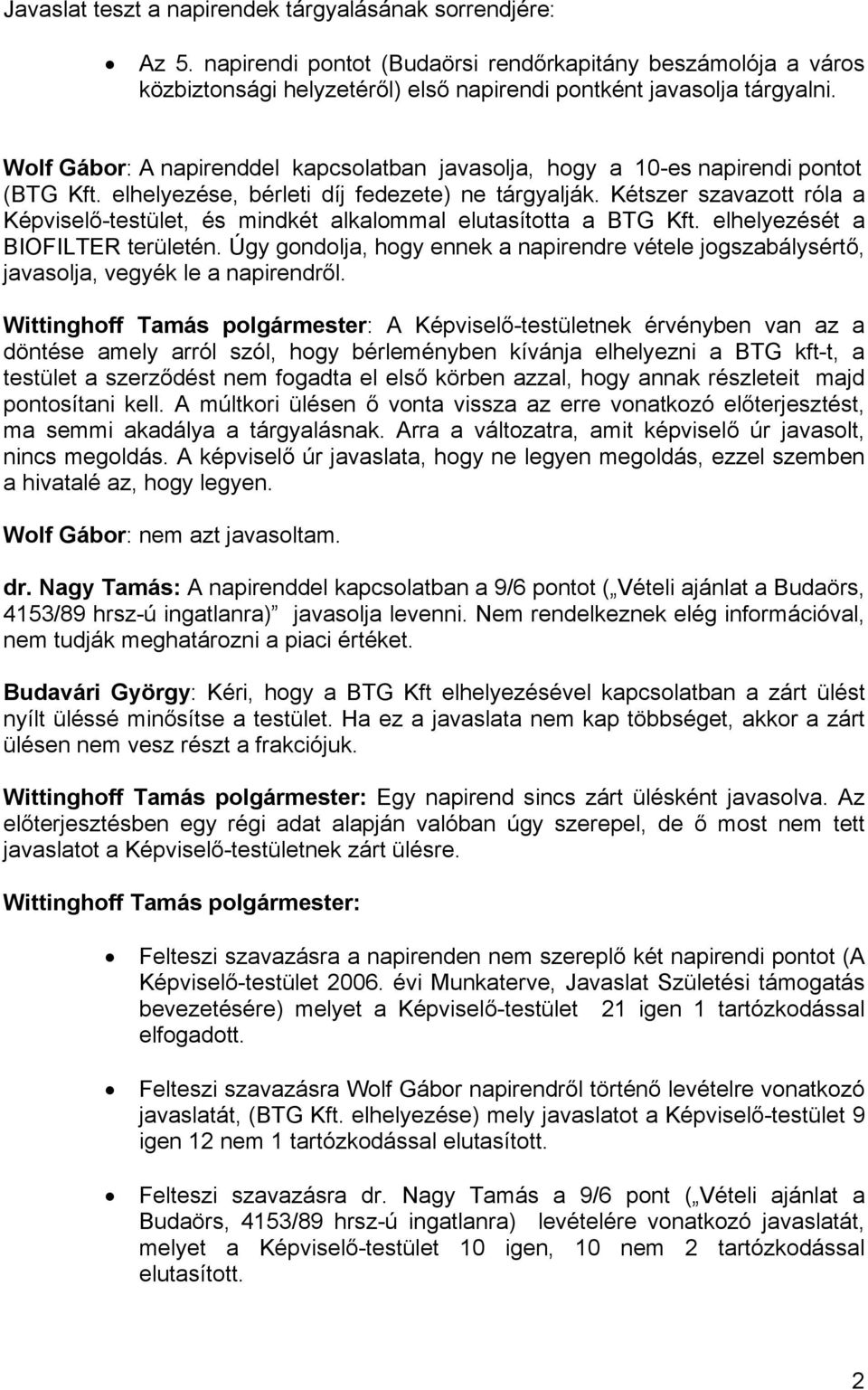 Kétszer szavazott róla a Képviselő-testület, és mindkét alkalommal elutasította a BTG Kft. elhelyezését a BIOFILTER területén.