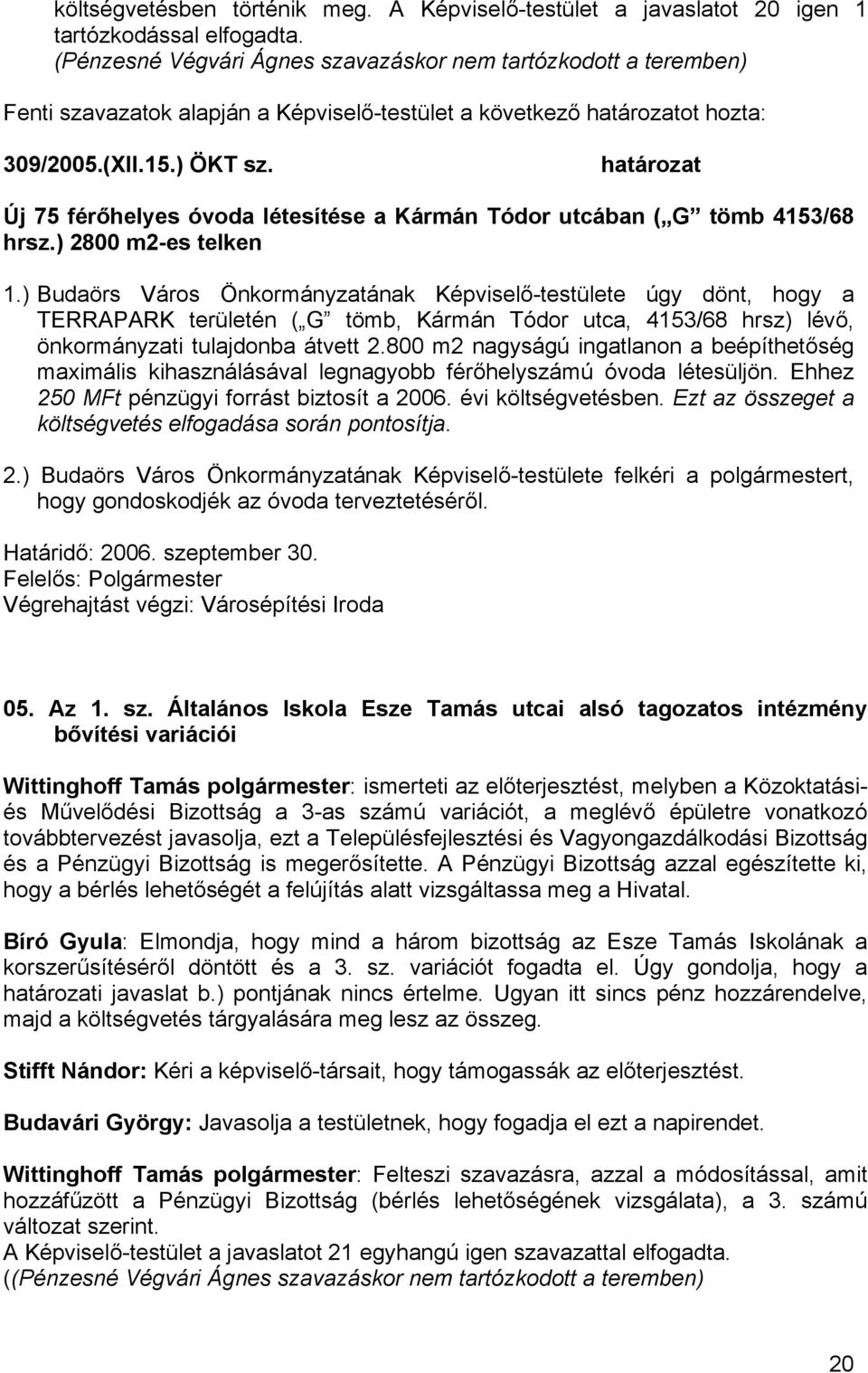 Új 75 férőhelyes óvoda létesítése a Kármán Tódor utcában ( G tömb 4153/68 hrsz.) 2800 m2-es telken 1.