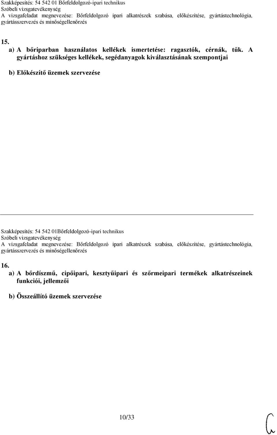 szervezése Szakképesítés: 54 542 01Bőrfeldolgozó-ipari technikus 16.