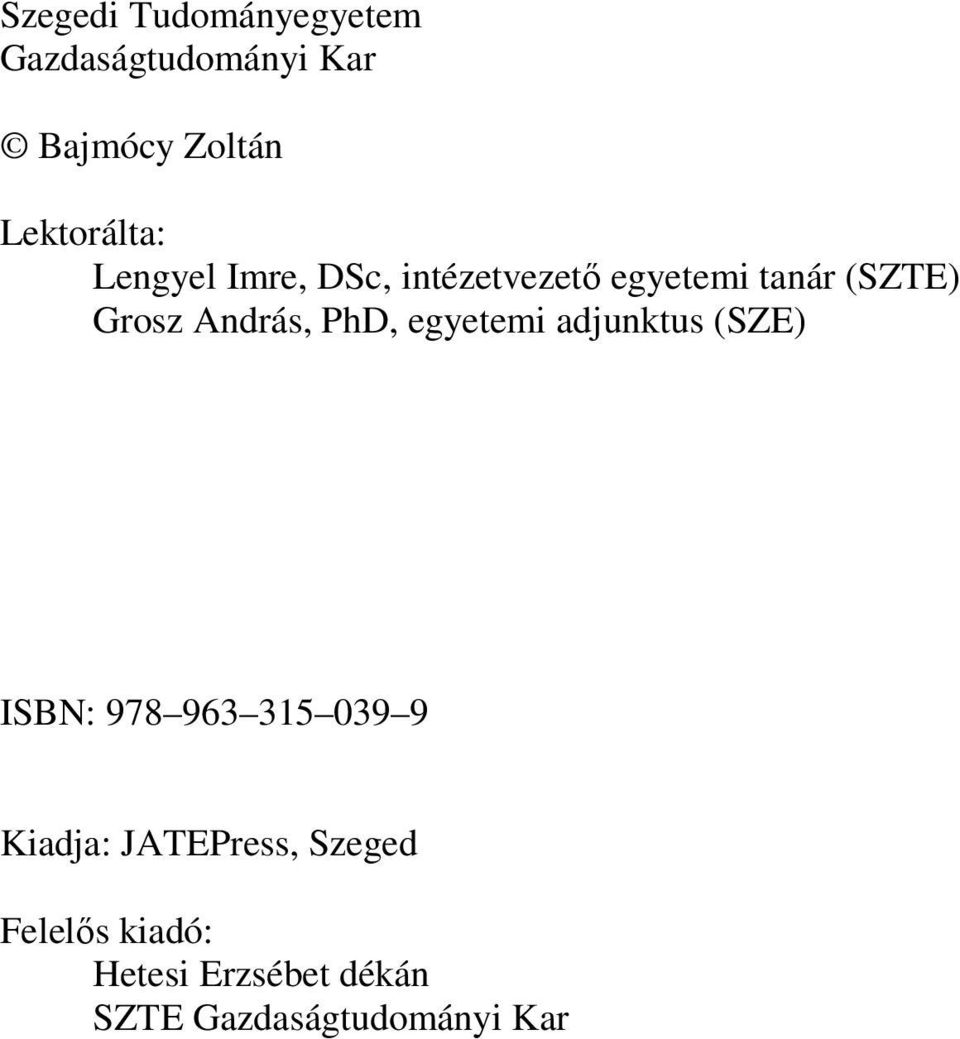 Grosz András, PhD, egyetemi adjunktus (SZE) ISBN: 978 963 315 039 9