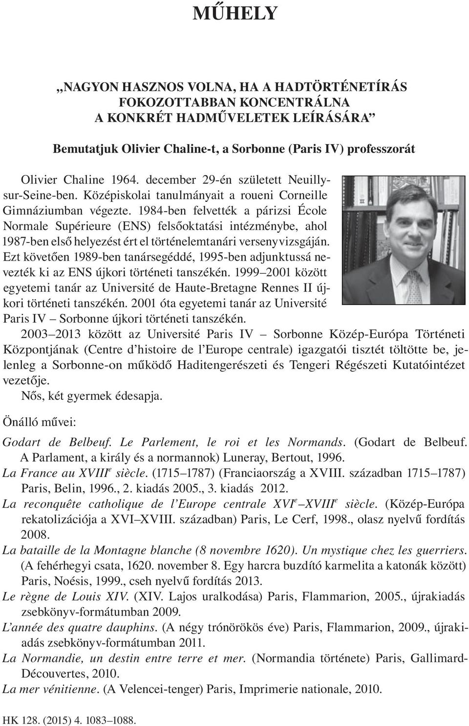 1984-ben felvették a párizsi École Normale Supérieure (ENS) felsőoktatási intézménybe, ahol 1987-ben első helyezést ért el történelemtanári versenyvizsgáján.