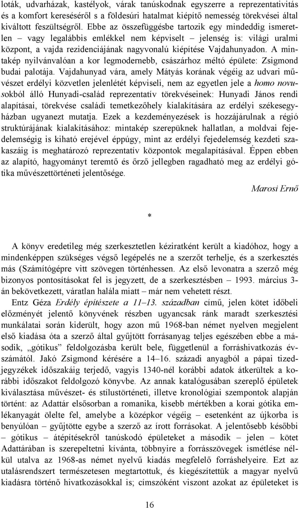 A mintakép nyilvánvalóan a kor legmodernebb, császárhoz méltó épülete: Zsigmond budai palotája.