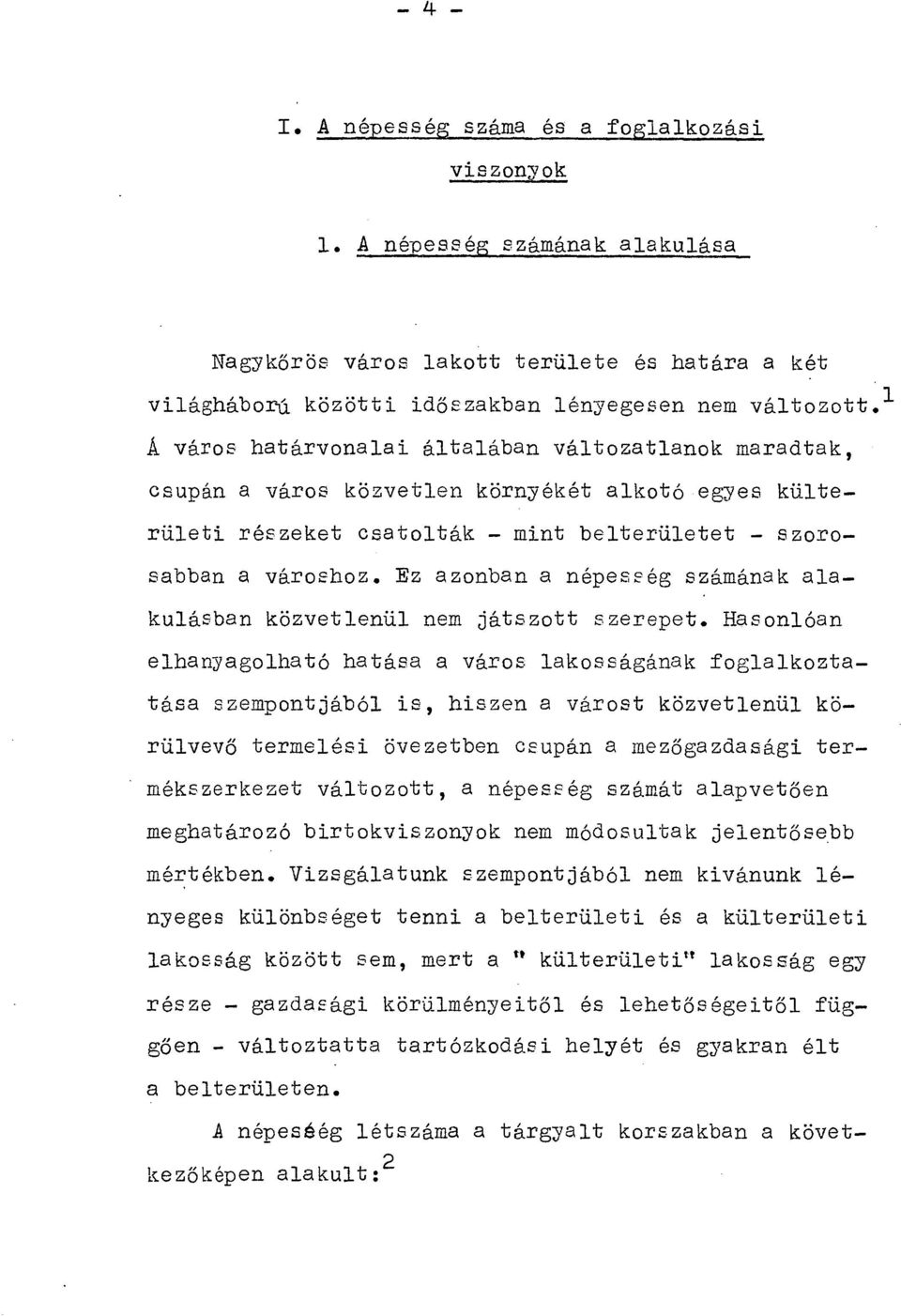 Ez azonban a népesség számának alakulásban közvetlenül nem játszott szerepet.