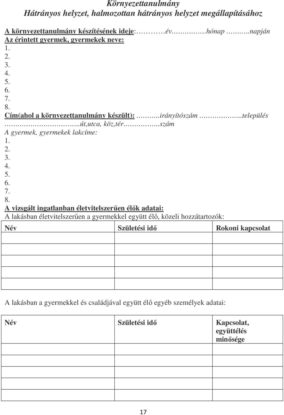 .szám A gyermek, gyermekek lakcíme: 1. 2. 3. 4. 5. 6. 7. 8.