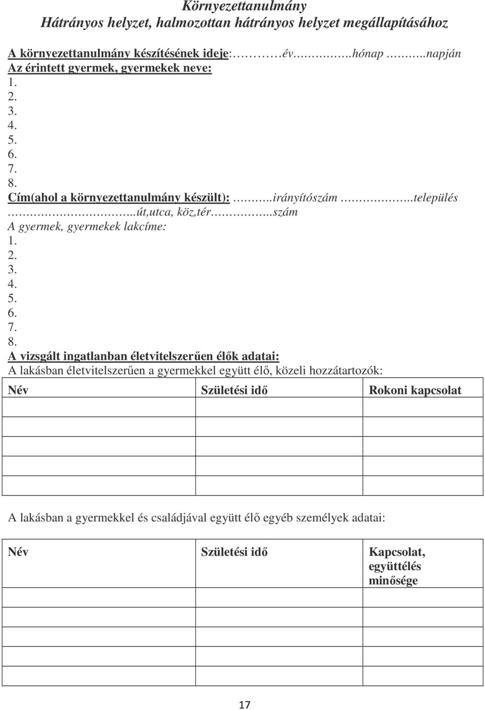 .szám A gyermek, gyermekek lakcíme: 1. 2. 3. 4. 5. 6. 7. 8.