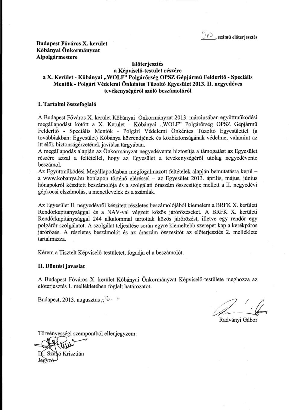 Tartalmi összefoglaló A Budapest Főváros X. kerület Kőbányai Önkormányzat 2013. márciusában együttműködési megállapodást kötött a X.