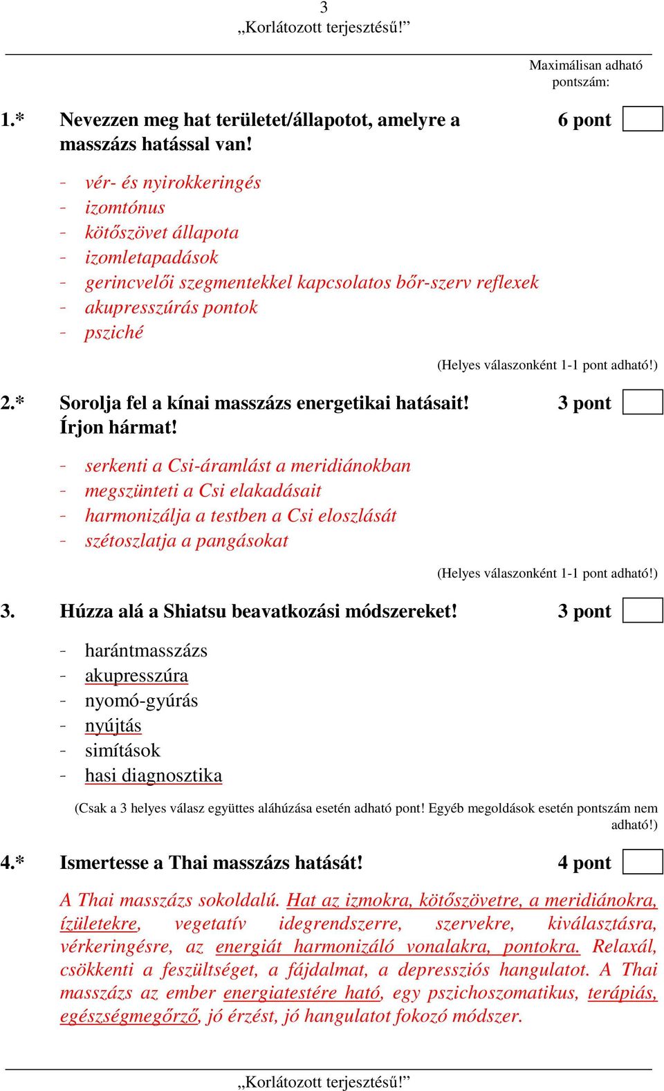 * Sorolja fel a kínai masszázs energetikai hatásait! 3 pont Írjon hármat!