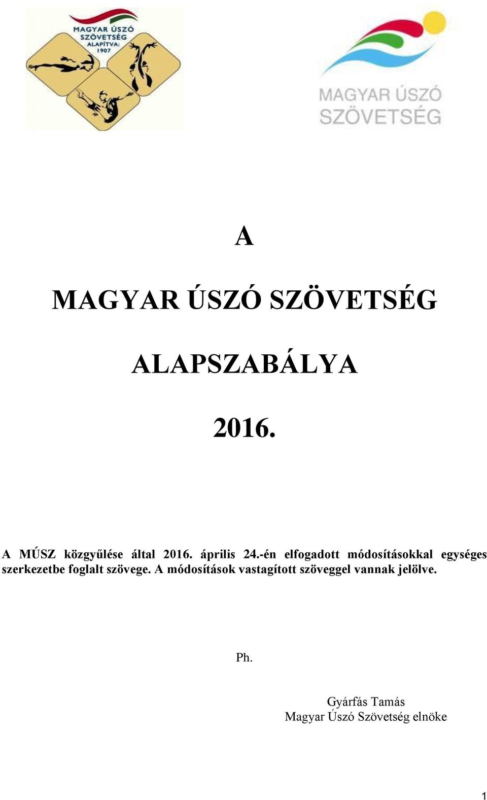 -én elfogadott módosításokkal egységes szerkezetbe foglalt