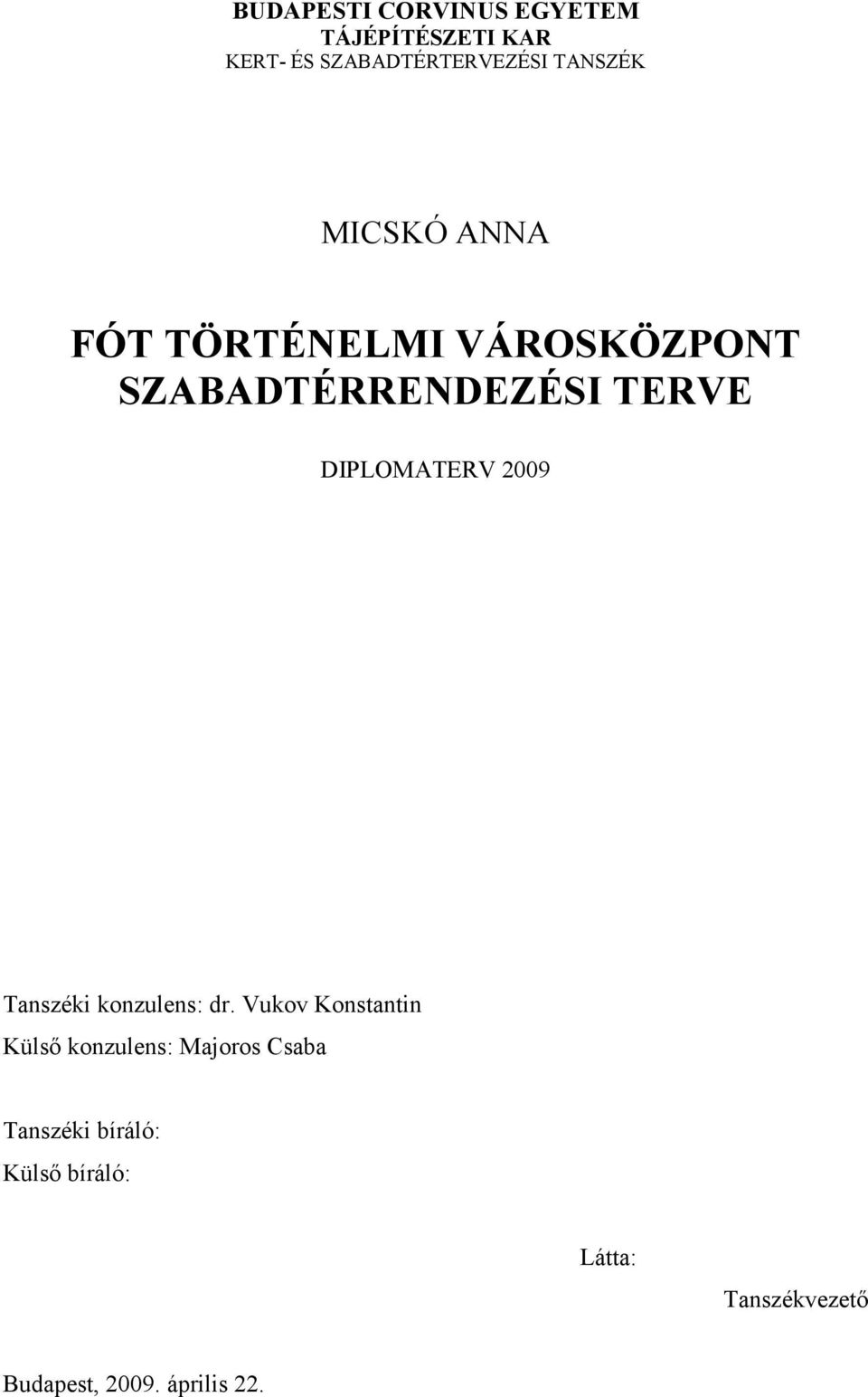 DIPLOMATERV 2009 Tanszéki konzulens: dr.