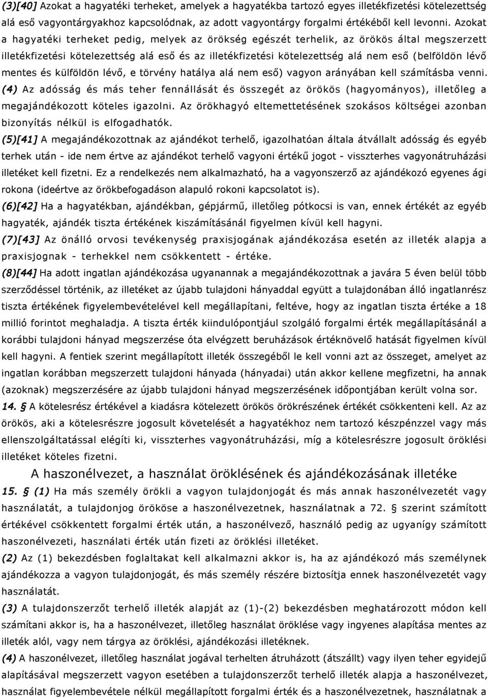 lévő mentes és külföldön lévő, e törvény hatálya alá nem eső) vagyon arányában kell számításba venni.